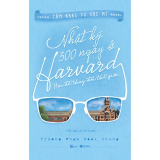 Nhật Ký 300 Ngày Ở Harvard - Học Để Thay Đổi Thế Giới