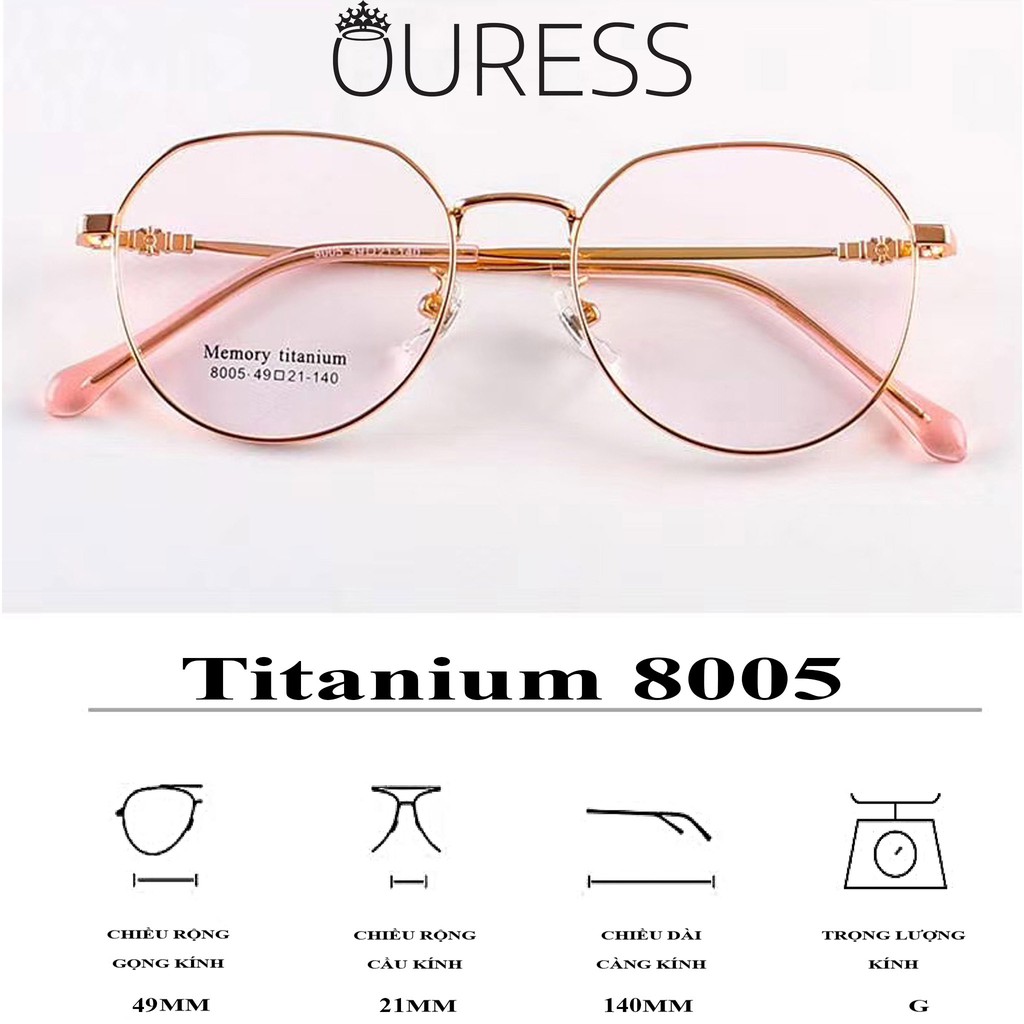 Gọng kính Titanium Memory 8005 thời trang cao cấp nam nữ siêu nhẹ siêu bền OURESS