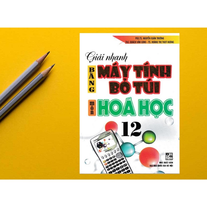 Sách - Giải Nhanh Bằng Máy Tính Bỏ Túi Môn Hóa Học 12