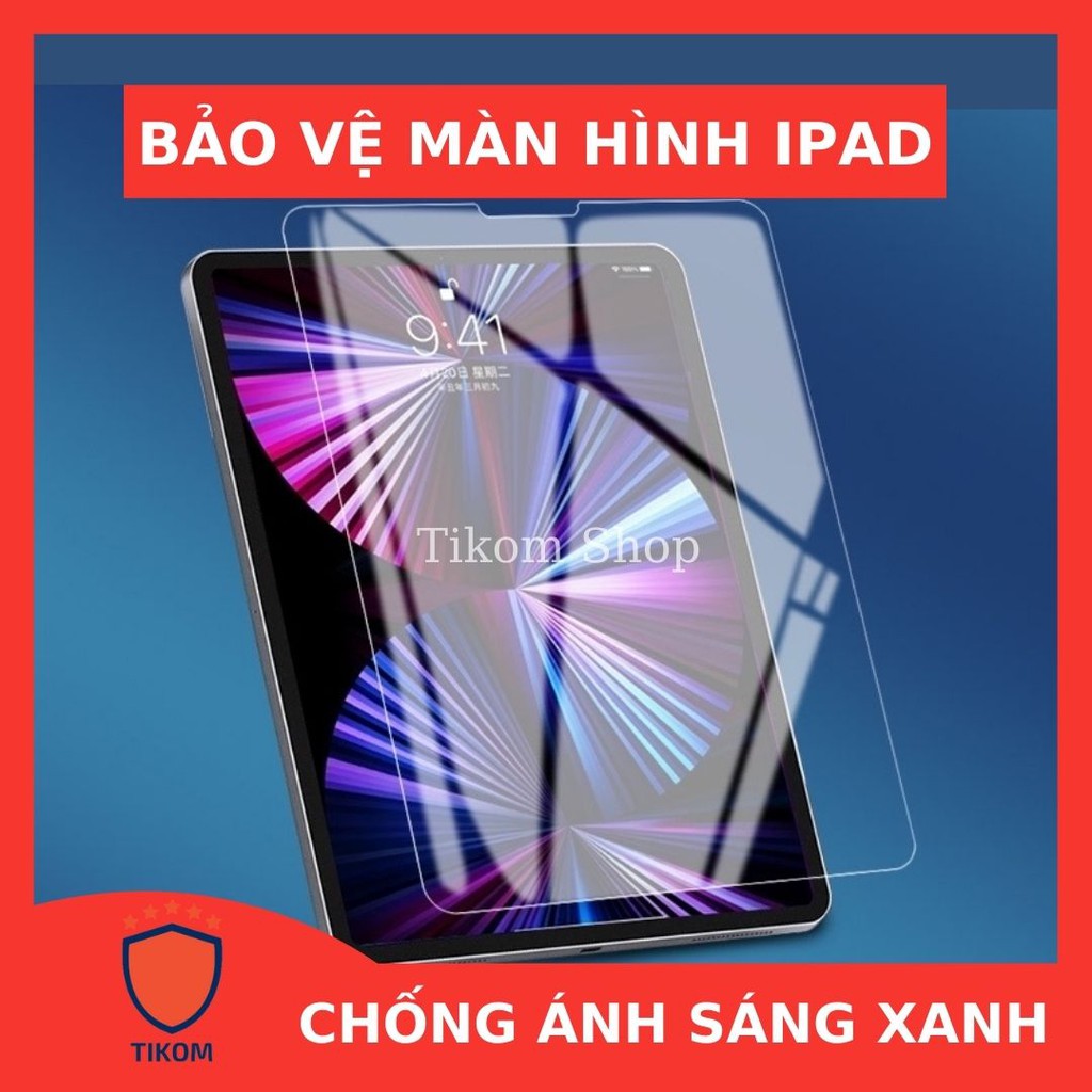 Miếng dán màn hình IPAD Chống Ánh Sáng Xanh chống mỏi mắt chống xước loại cao cấp - Tikom shop