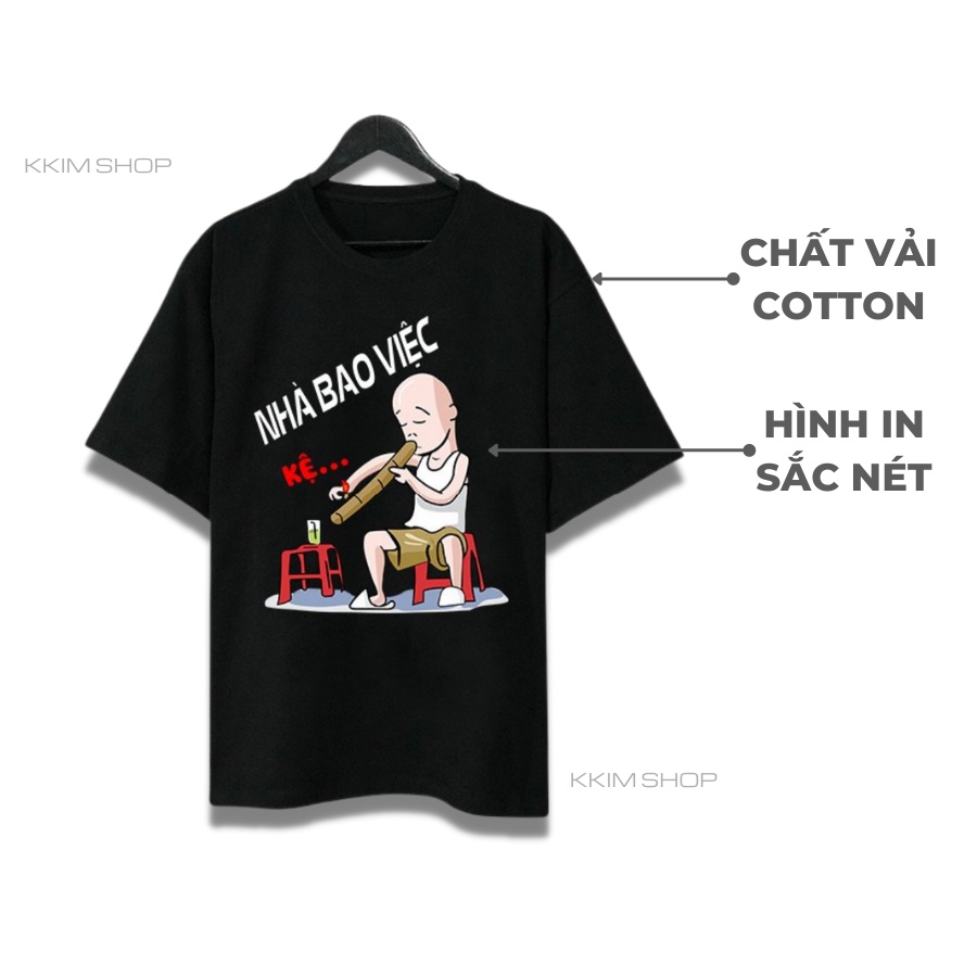 Áo Thun Tay Lỡ Nhà Bao Việc (Kệ...), áo phông unisex Form rộng oversize, chất liệu Cotton. KKIMShop
