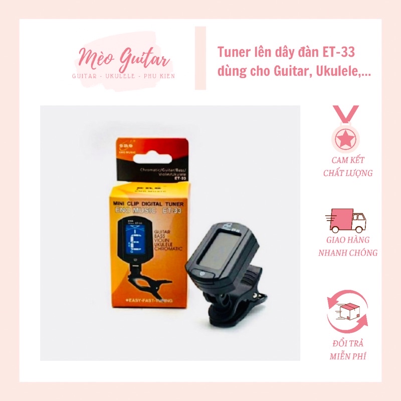 Tuner ET-33 Máy lên dây đàn dùng cho cả Guitar, Ukulele, Violon, Bass...