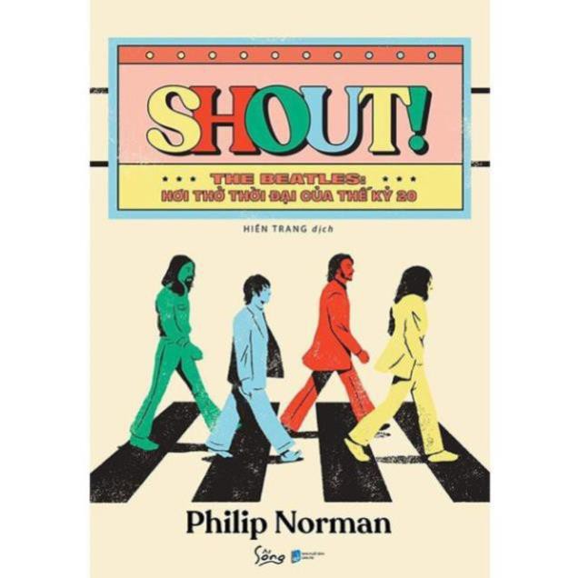 Sách - Shout! The Beatles - Hơi Thở Thời Đại Của Thế Kỷ 20 [AlphaBooks]