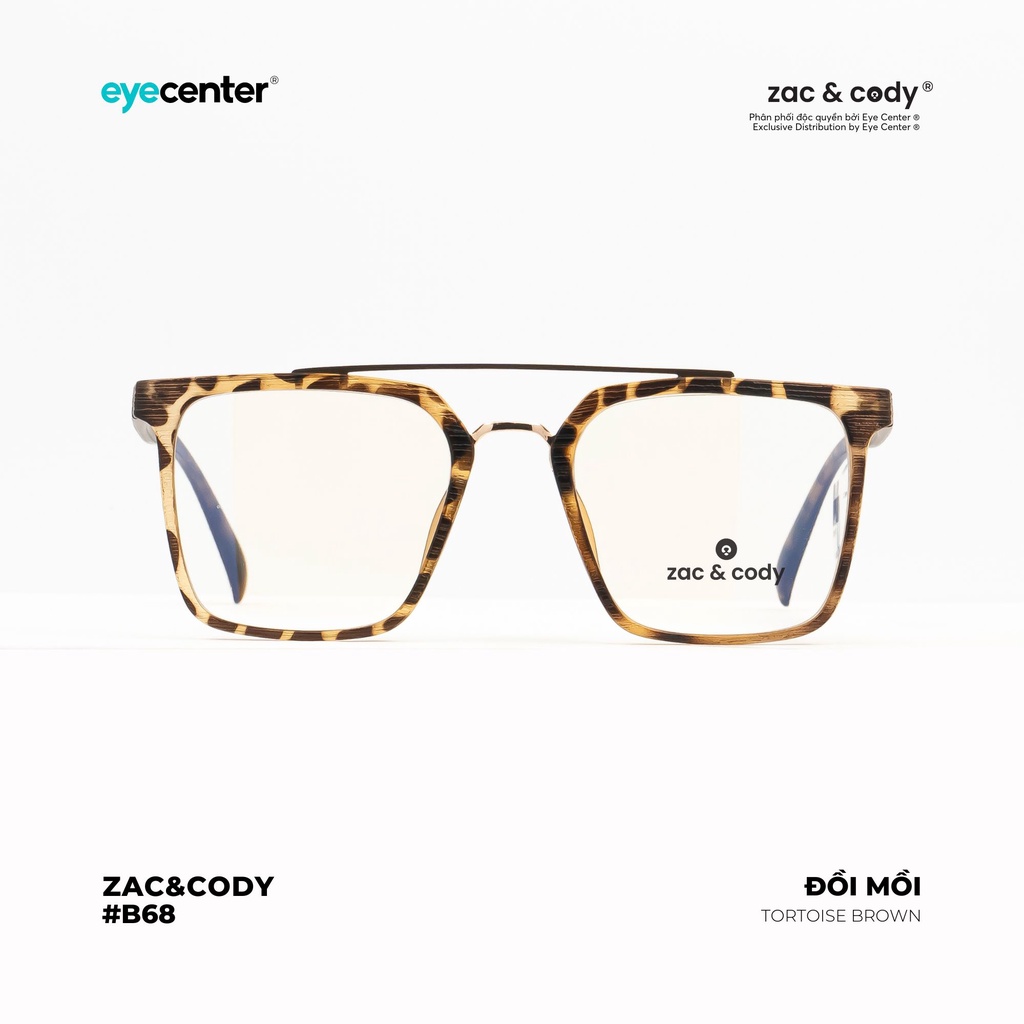 Gọng kính cận nam nữ B68S chính hãng ZAC&amp;CODY nhựa siêu nhẹ nhập khẩu by Eye Center Vietnam