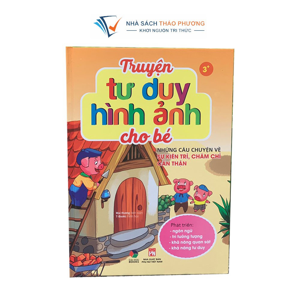 Sách - Truyện tư duy hình ảnh cho bé: Những câu chuyện về sự kiên trì, chăm chỉ, cẩn thận