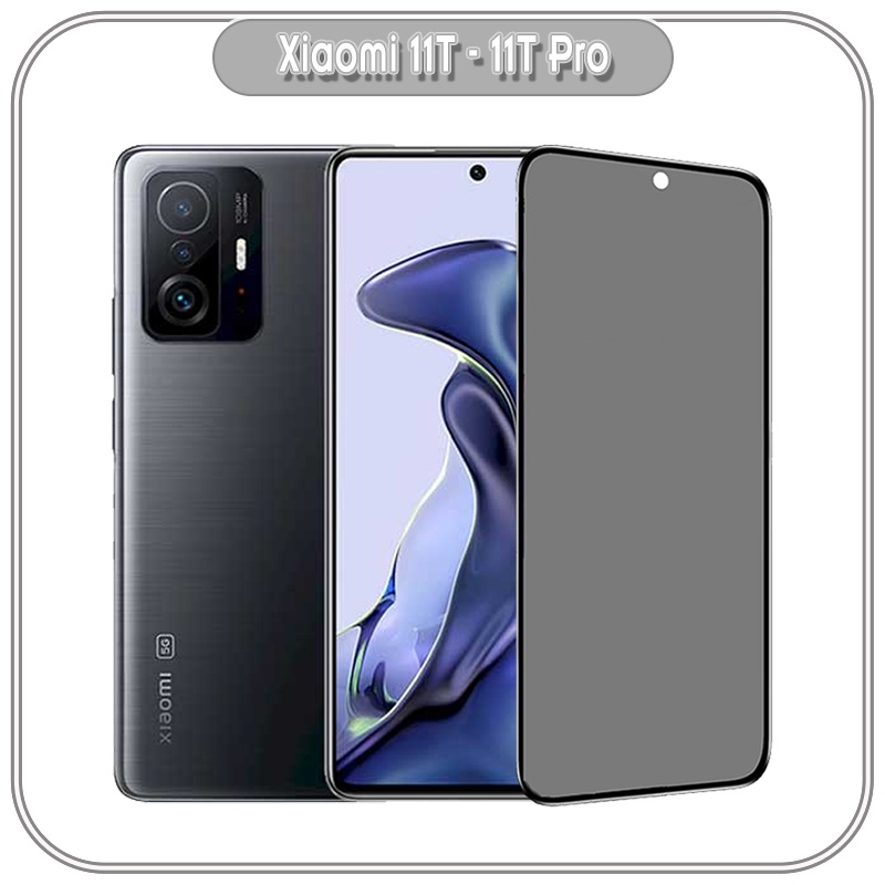 Kính cường lực cho Xiaomi 11T - 11T Pro chống nhìn trộm full viền đen