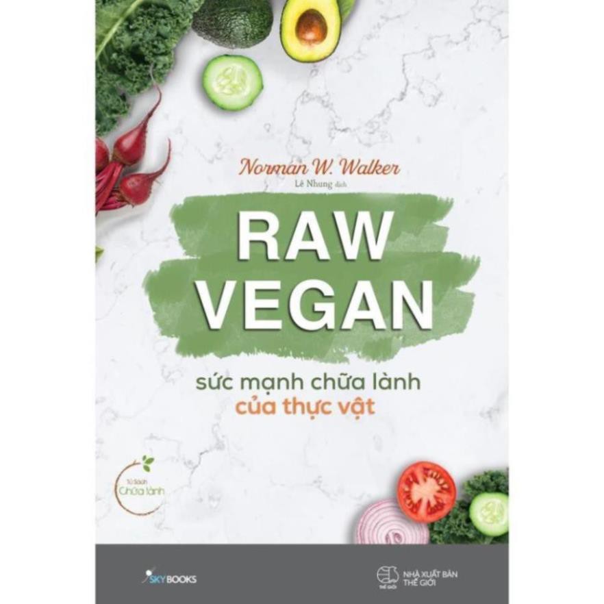 Sách - Raw Vegan – Sức Mạnh Chữa Lành Của Thực Vật [SkyBooks]