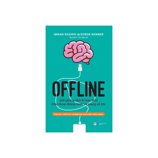Sách - Offline - Giải Phóng Tâm Trí Bạn Khỏi Điện Thoại Thông Minh Và Mạng Xã Hội