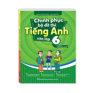 Sách - Chinh phục bộ đề thi Tiếng Anh vào lớp 6