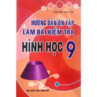 Sách - Hướng Dẫn Ôn Tập Làm Bài Kiểm Tra Hình Học Lớp 9