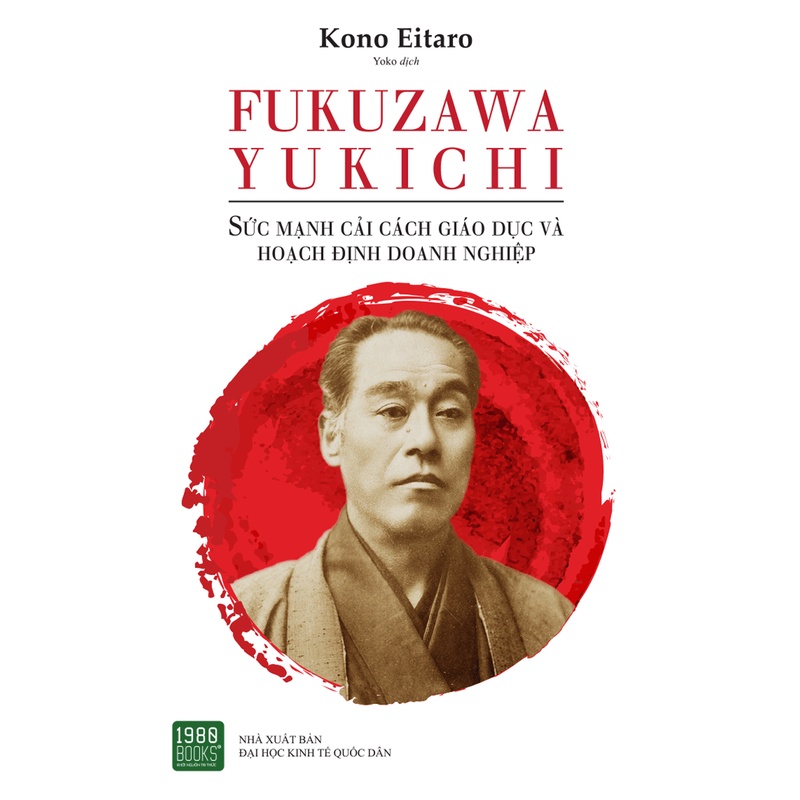 Sách - Fukuzawa Yukichi: Sức Mạnh Của Cải Cách Giáo Dục Và Hoạch Định Doanh Nghiệp