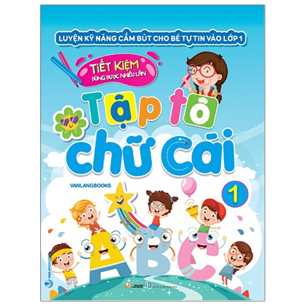 Sách Luyện Kỹ Năng Cầm Bút Cho Bé Tự Tin Vào Lớp 1 - Tập Tô Chữ Cái - Tập 1