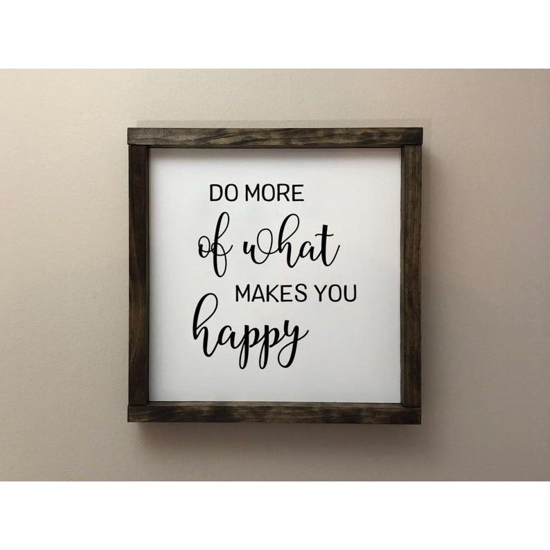 Tranh gỗ handmade - Do More Of What Makes You Happy - Decor vintage trang trí treo tường