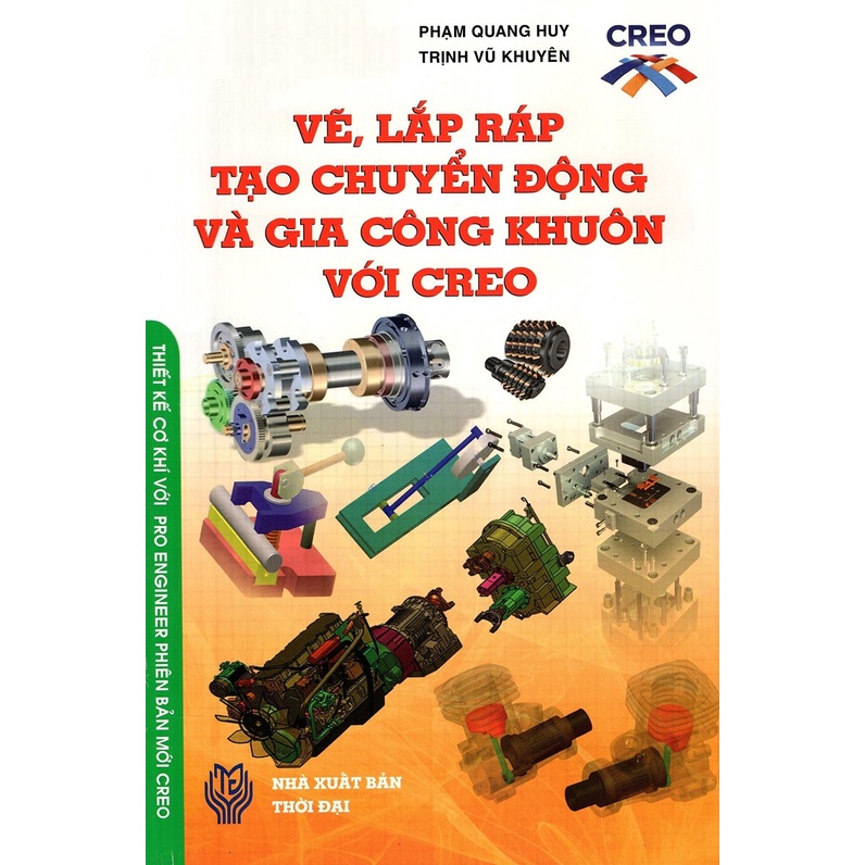 Sách - Vẽ , Lắp Ráp Tạo Chuyển Động Và Gia Công Khuôn Với Creo