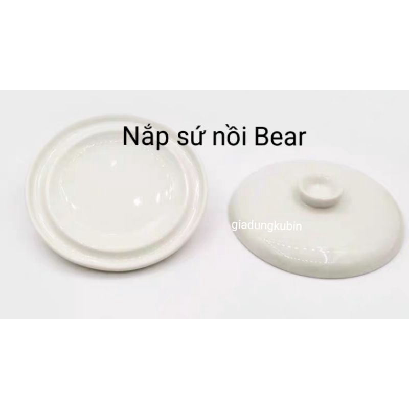 Phụ kiện nắp sứ, nồi sứ, thố sứ nồi nấu cháo chậm bear 0,8l 1,6l