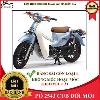[CÓ VIDEO] PÔ 2543 CUB 50 cc ĐỜI MỚI - CHƯA MÓC VÀ MÓC THEO YÊU CẦU - HÀNG SÀI GÒN LOẠI 1 - TIẾNG CỰC HAY - PÔ SÁNG BÓNG
