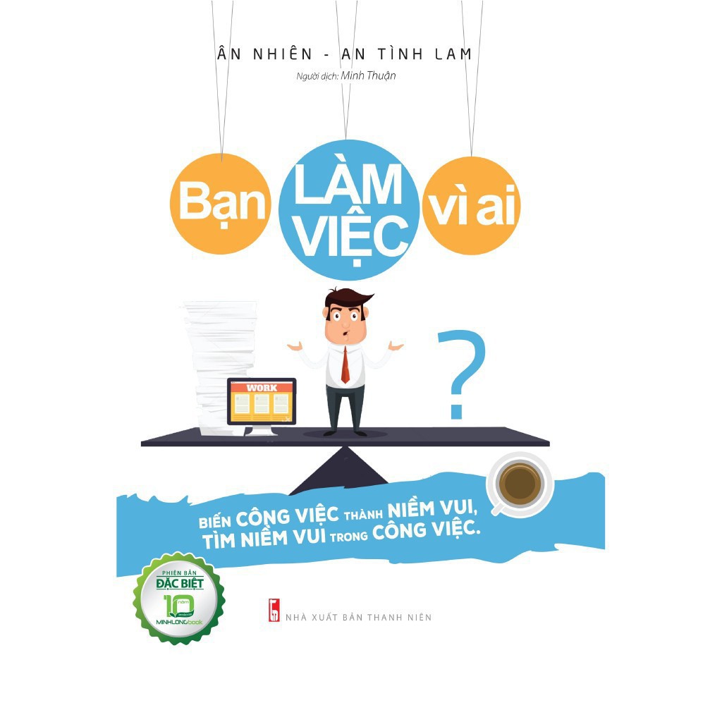 Sách - Bạn Làm Việc Vì Ai (Bìa Cứng) [ Minh Long]