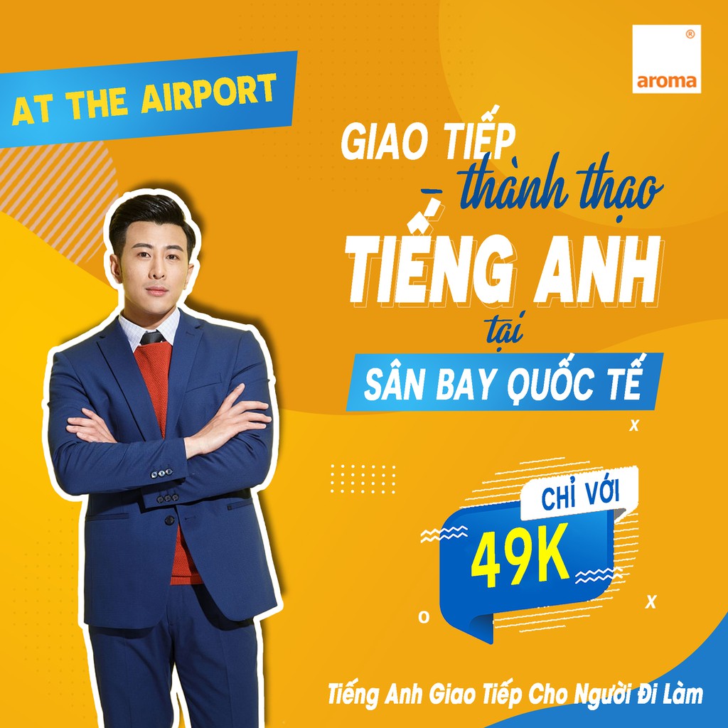GIAO TIẾP TIẾNG ANH THÀNH THẠO TẠI SÂN BAY QUỐC TẾ - Aroma.vn-Tiếng Anh Giao Tiếp Cho Người Đi Làm