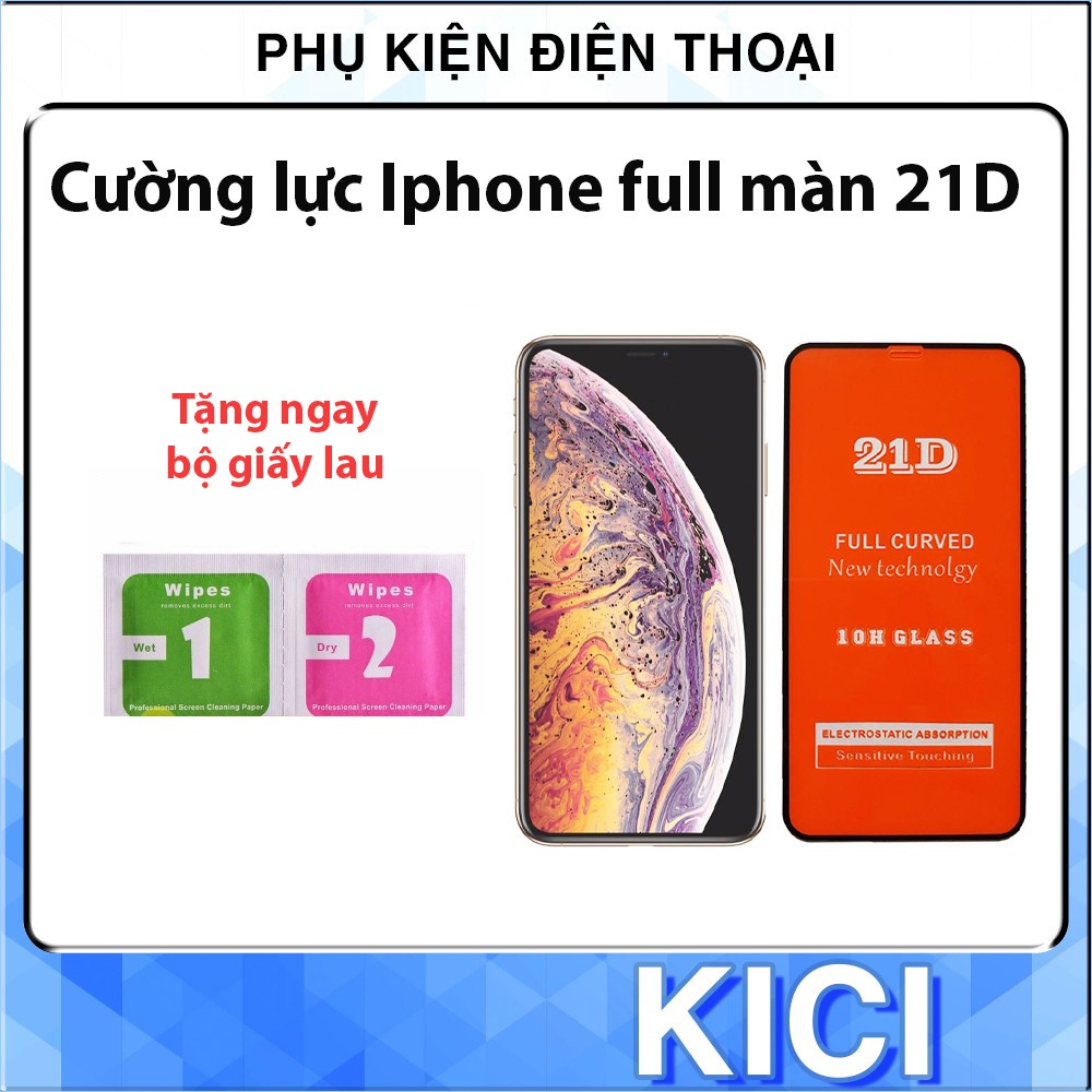 Kính cường Lực Iphone Full Màn 21D 6/6plus/6s/6splus/7/7plus/8/8plus/x/xr/xs/11/12/pro/max/plus/promax KICI SHOP