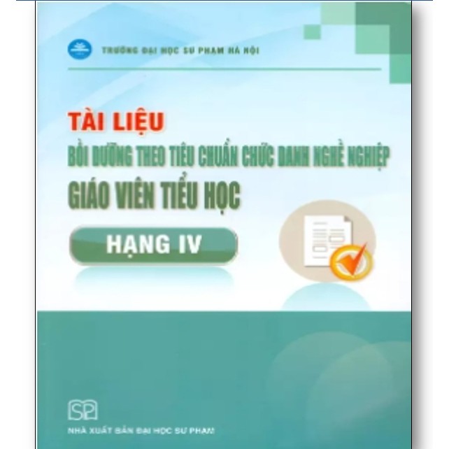 Sách - Tài Liệu Bồi Dưỡng Theo Tiêu Chuẩn Chức Danh Nghề Nghiệp Giáo Viên Tiểu Học Hạng IV