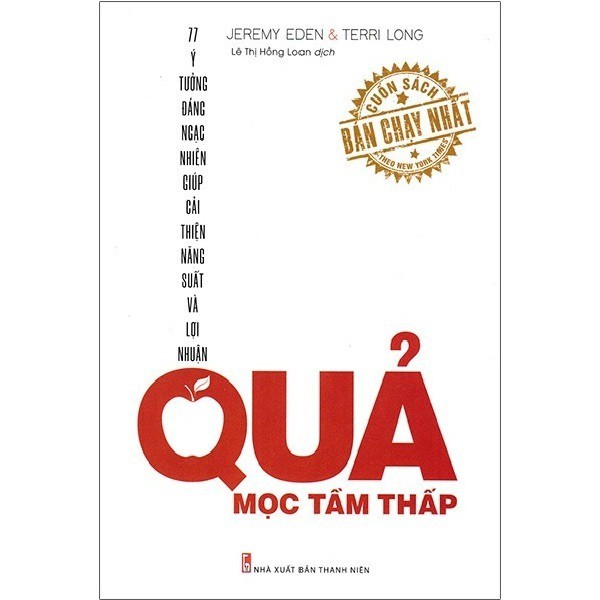 Sách: Quả Mọc Tầm Thấp - Ý Tưởng Đáng Ngạc Nhiên Giúp Cải Thiện Năng Suất Và Lợi Nhuận