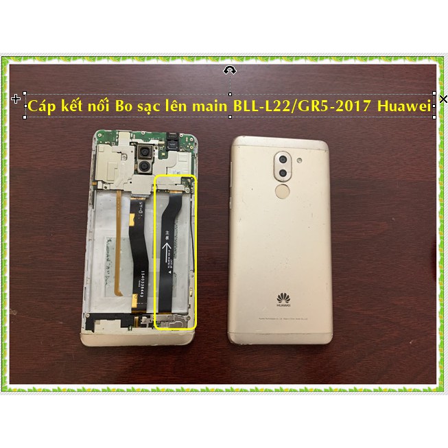 Cáp kết nối bo sạc lên main BLL - L22/ Gr5 - 2017 Huawei