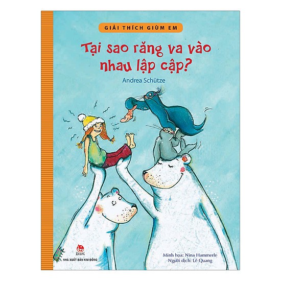 Sách Giải Thích Giùm Em - Tại Sao Răng Va Vào Nhau Lập Cập?