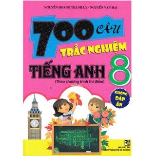 Sách - 700 câu trắc nghiệm tiếng Anh 8 theo chương trình thí điểm