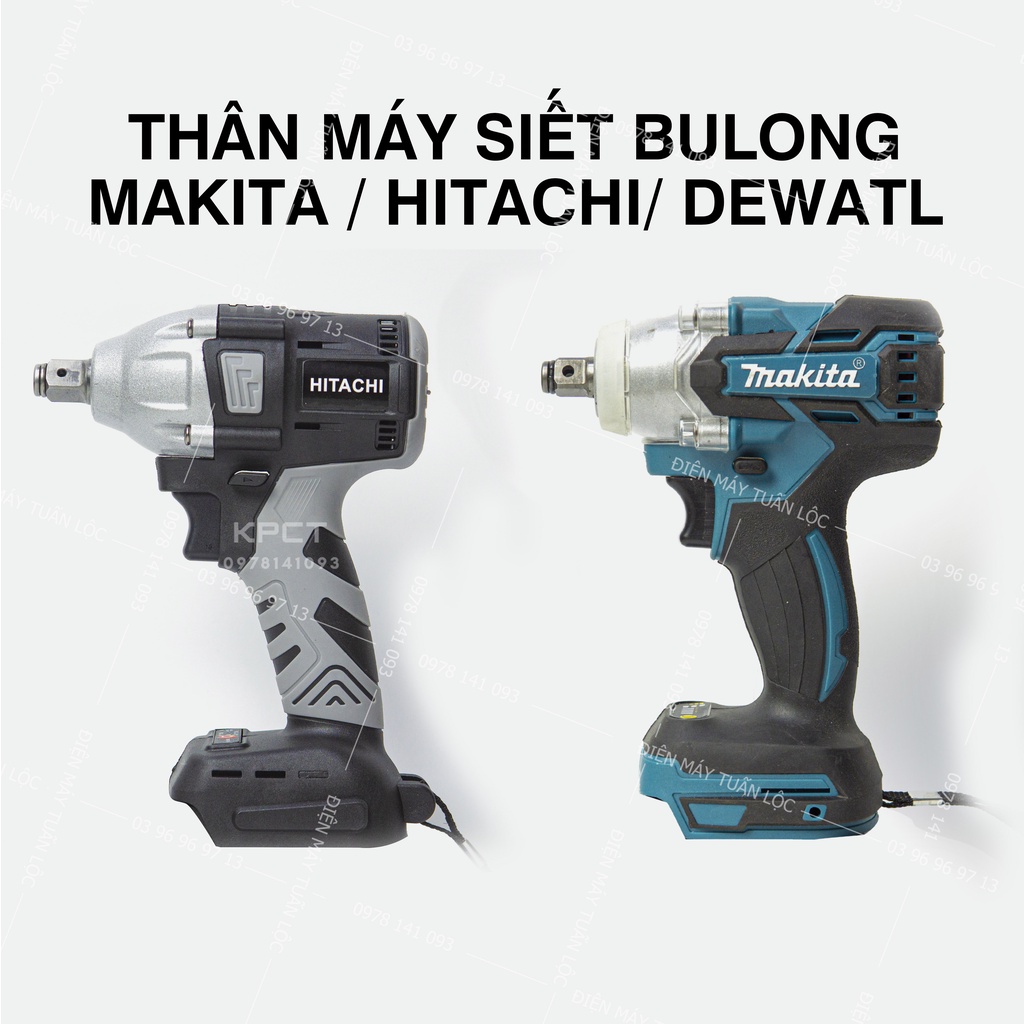 Thân máy siết bulong MAKITA, HITACHI, DEWALT động cơ không chổi than , hàng loại 1