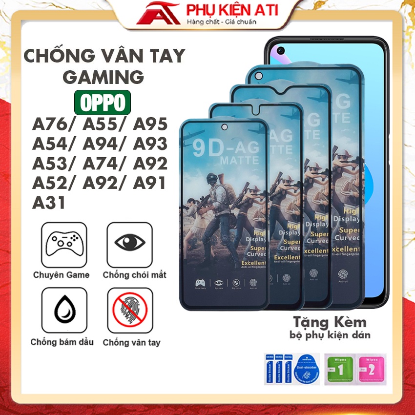 {GAMING] Kính cường lực Oppo A76 / A57/ A96/ A77s/ A52/ A53/ A54/ A55/ A92/ A95 Chống vân tay Siêu mượt chơi game, n