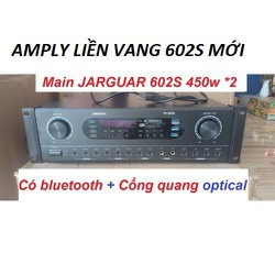 AMPLY LIỀN VANG JARGUAR 602S MỚI CÓ CỔNG QUANG-BLUETOOTH