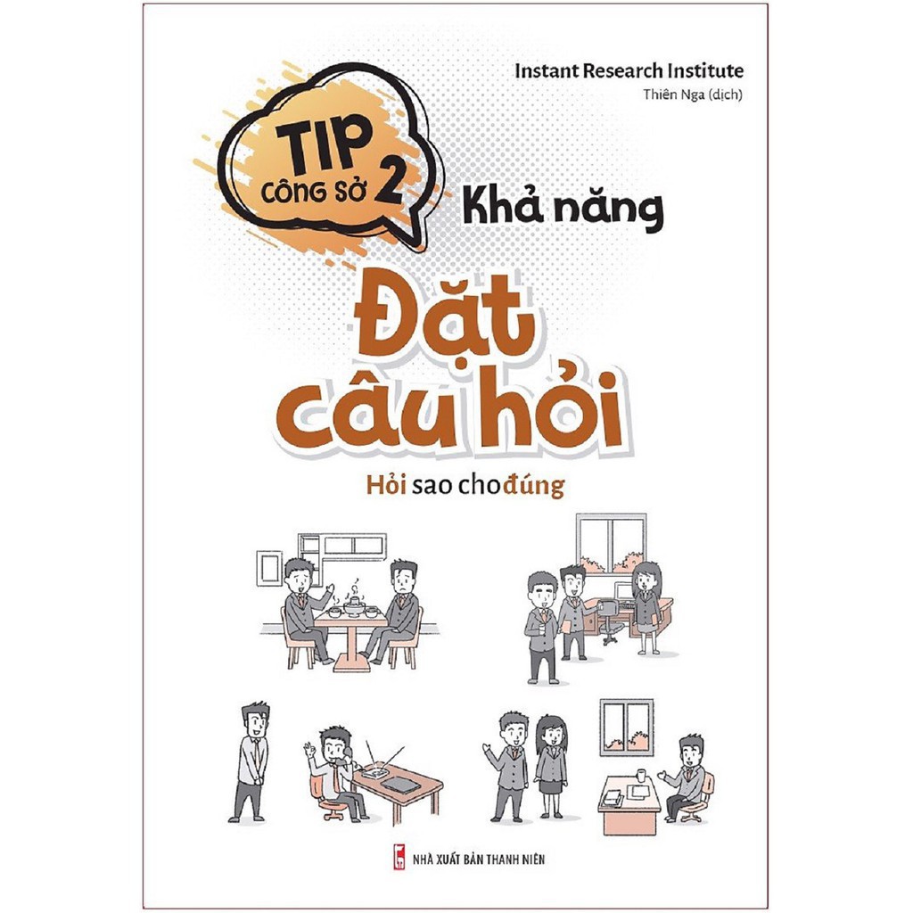 Sách - Tip Công Sở 2: Khả Năng Đặt Câu Hỏi - Hỏi Sao Cho Đúng [ Minh Long ]