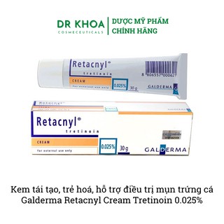 Kem Retacnyl Tretinoin 0.025% Galderma hỗ trợ trị mụn viêm, mụn bọc, mụn trứng cá