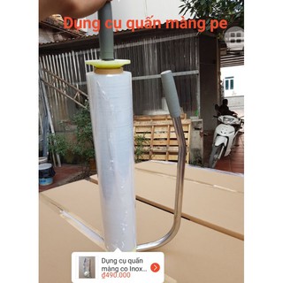 Dụng cụ quấn màng chít, màng co, màng pe bằng inox 304 chuyển dùng cho cuộn pe khổ 50cm.