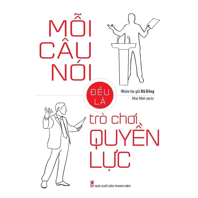 Sách - Mỗi Câu Nói Đều Là Trò Chơi Quyền Lực