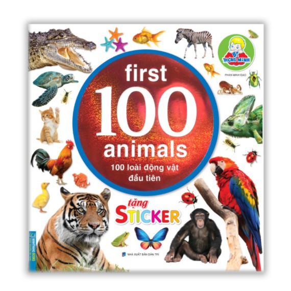 Sách - Bé thông minh first 100 Animals - 100 loài động vật đầu tiên (tặng sticker)(tái bản)