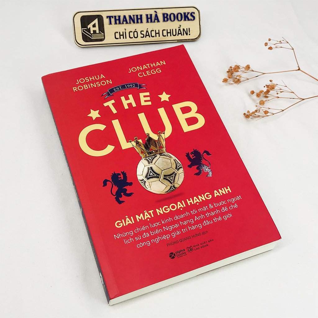 Sách - The Club - Giải Mật Ngoại Hạng Anh - Những Chiến Lược Kinh Doanh Tối Mật Và Bước Ngoặt Lịch Sử