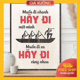 Tranh động lực trang trí văn phòng - Muốn đi nhanh hãy đi một mình Muốn đi xa hãy đi cùng nhau