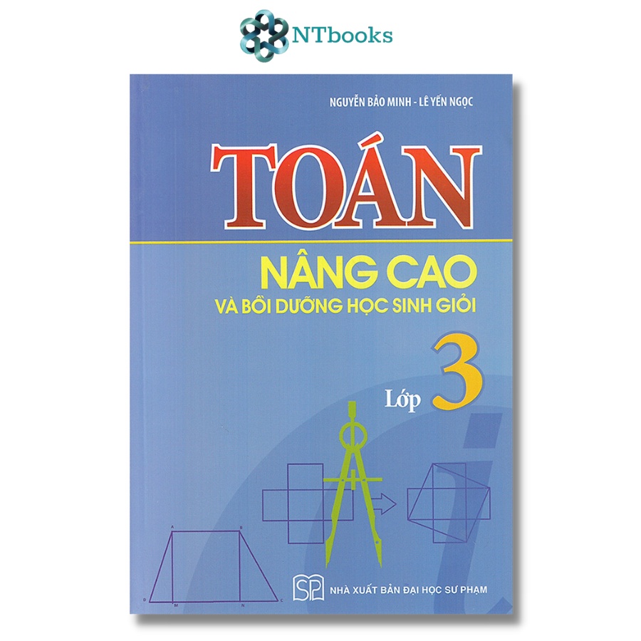 Sách Toán Nâng Cao Và Bồi Dưỡng Học Sinh Giỏi Lớp 3 (Tái Bản)