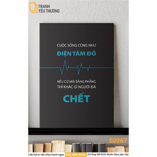 Tranh Văn Phòng tạo động lực - CUỘC SỐNG CŨNG NHƯ ĐIỆN TÂM ĐỒ NẾU CỨ MÃI BẰNG PHẲNG THÌ KHÁC GÌ NGƯỜI ĐÃ CHẾT