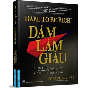 Sách -Dám làm giàu -bí mật để đạt được tự do tài chính và giàu có bền vững (tái bản)