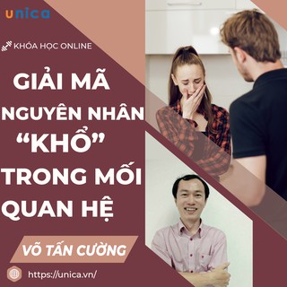 FULL khóa học GIA ĐÌNH- Giải mã 'nguyên nhân khổ' trong mối quan hệ- UNICA.VN