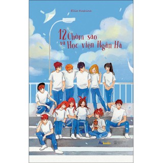 Sách AZ - 12 Chòm Sao Và Học Viện Ngân Hà