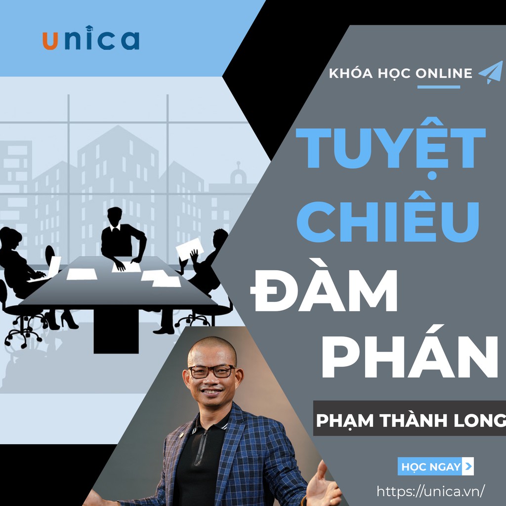 - FULL khóa học PHÁT TRIỂN CÁ NHÂN - Tuyệt chiêu đàm phán- Diễn giả Phạm Thành Long UNICA.VN