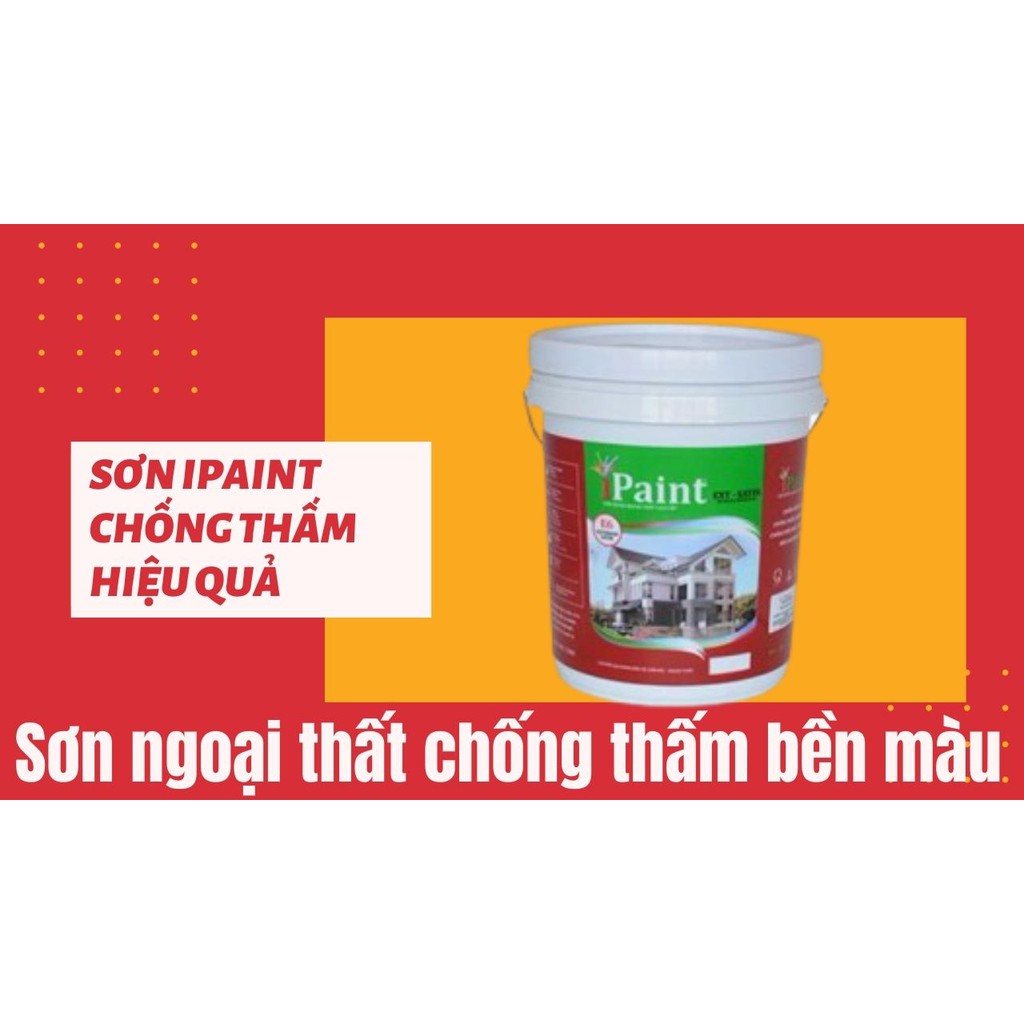 Sơn IPAINT E6 Ngoại Thất Chống Thấm EXT - SATIN(1kg), Chống Bám Bụi, Chống Bong Tróc, Chống Thấm Hiệu Quả, Chống Rêu Mốc