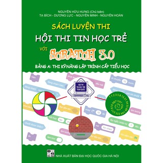 Sách luyện thi hội thi Tin học trẻ với Scratch 3.0 bảng A1 Thi kỹ năng lập trình cấp Tiểu học