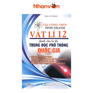 Sách - Các Công Thức Tính Nhanh Vật Lý 12 Dành Cho THPT Quốc Gia - Độc quyền Nhân văn - 8935072892654