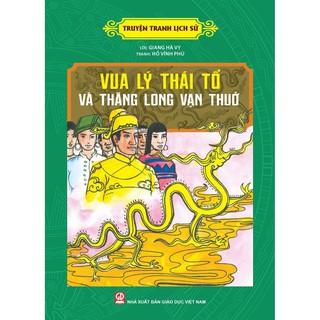 Truyện Tranh Lịch Sử - Vua Lý Thái Tổ Và Thăng Long Vạn Thuở
