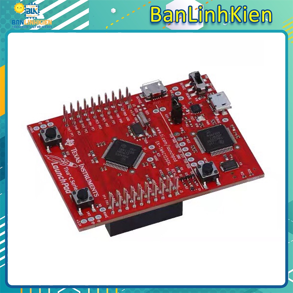 KIT Tiva Launchpad EK-TM4C123GXL/ Kit phát triển tiva launchpad