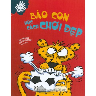 Uốn Nắn Hành Vi Từ Nhỏ - Báo Con Học Cách Chơi Đẹp